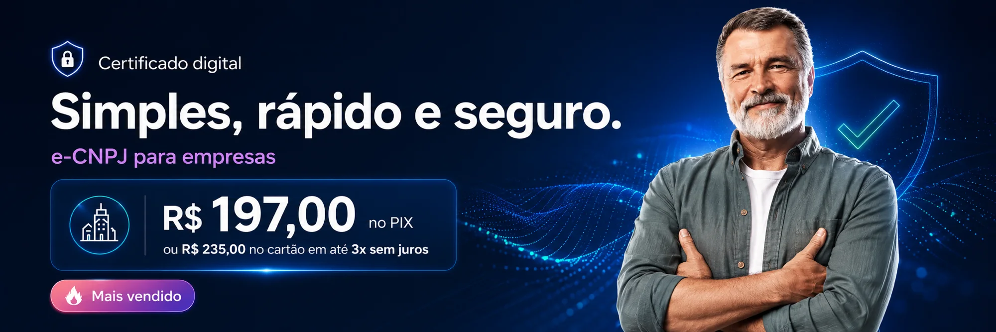 Certificado digital e-CNPJ A1 — R$ 197,00 no Pix. Mais vendido.